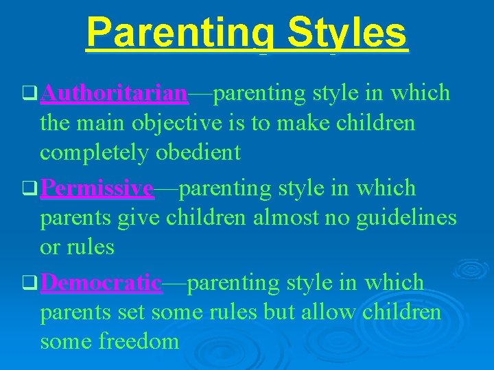 Parenting Styles q Authoritarian—parenting style in which the main objective is to make children