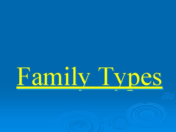 Family Types 