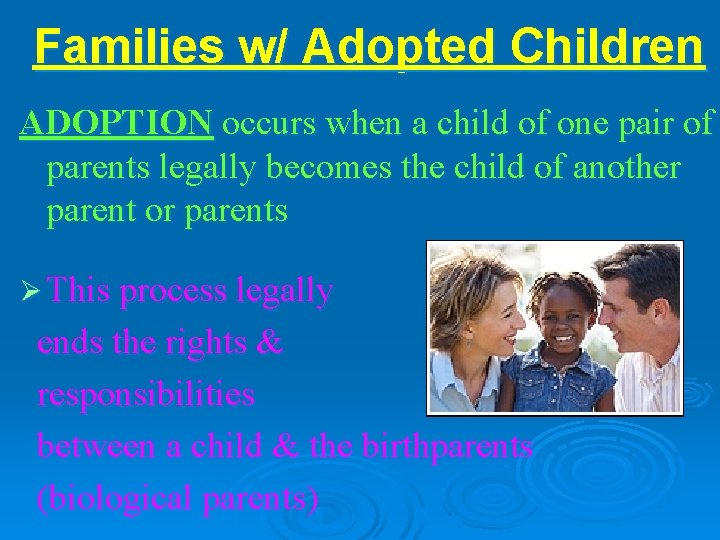 Families w/ Adopted Children ADOPTION occurs when a child of one pair of parents