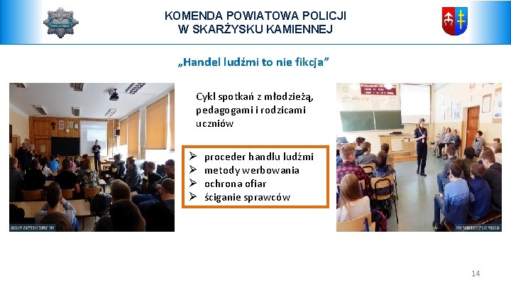 KOMENDA POWIATOWA POLICJI W SKARŻYSKU KAMIENNEJ „Handel ludźmi to nie fikcja” Cykl spotkań z