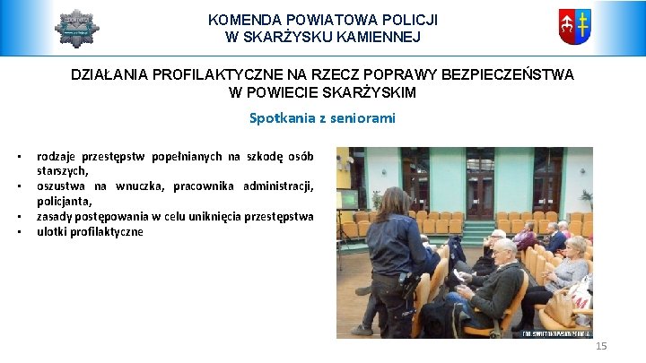 KOMENDA POWIATOWA POLICJI W SKARŻYSKU KAMIENNEJ DZIAŁANIA PROFILAKTYCZNE NA RZECZ POPRAWY BEZPIECZEŃSTWA W POWIECIE