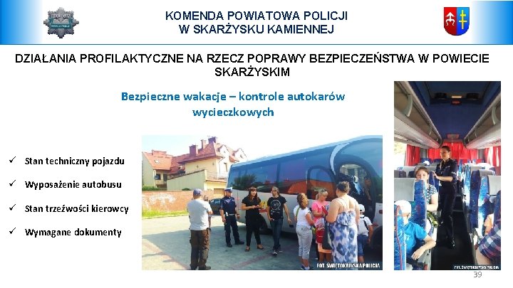 KOMENDA POWIATOWA POLICJI W SKARŻYSKU KAMIENNEJ DZIAŁANIA PROFILAKTYCZNE NA RZECZ POPRAWY BEZPIECZEŃSTWA W POWIECIE