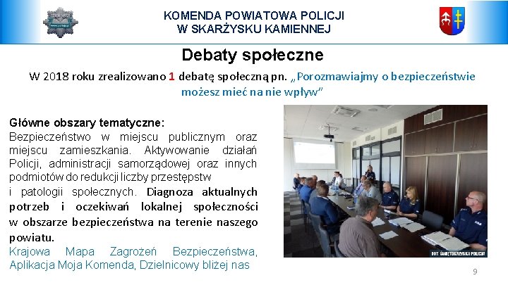 KOMENDA POWIATOWA POLICJI W SKARŻYSKU KAMIENNEJ Debaty społeczne W 2018 roku zrealizowano 1 debatę