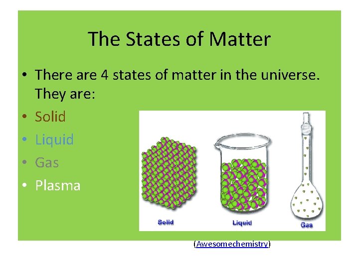 The States of Matter • There are 4 states of matter in the universe.