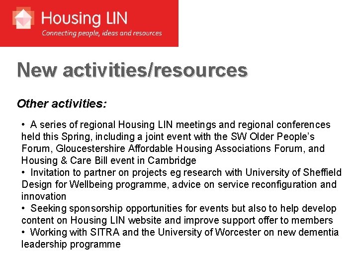New activities/resources Other activities: • A series of regional Housing LIN meetings and regional