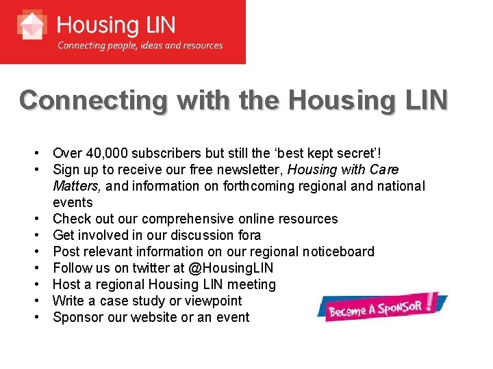 Connecting with the Housing LIN • Over 40, 000 subscribers but still the ‘best