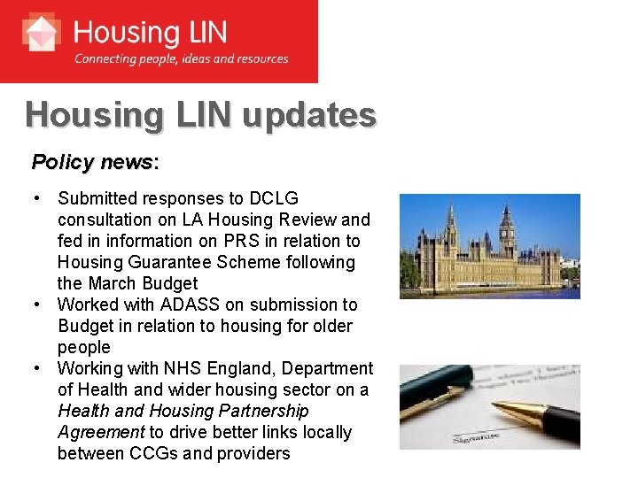 Housing LIN updates Policy news: • Submitted responses to DCLG consultation on LA Housing
