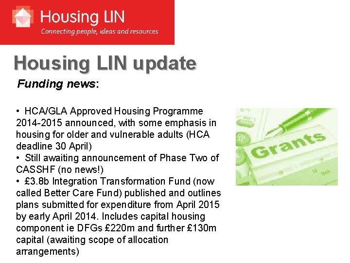 Housing LIN update Funding news: • HCA/GLA Approved Housing Programme 2014 -2015 announced, with