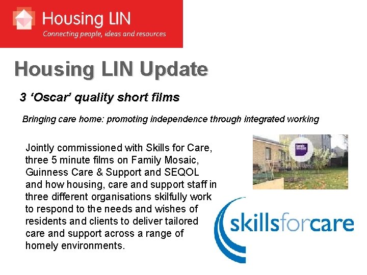 Housing LIN Update 3 ‘Oscar’ quality short films Bringing care home: promoting independence through