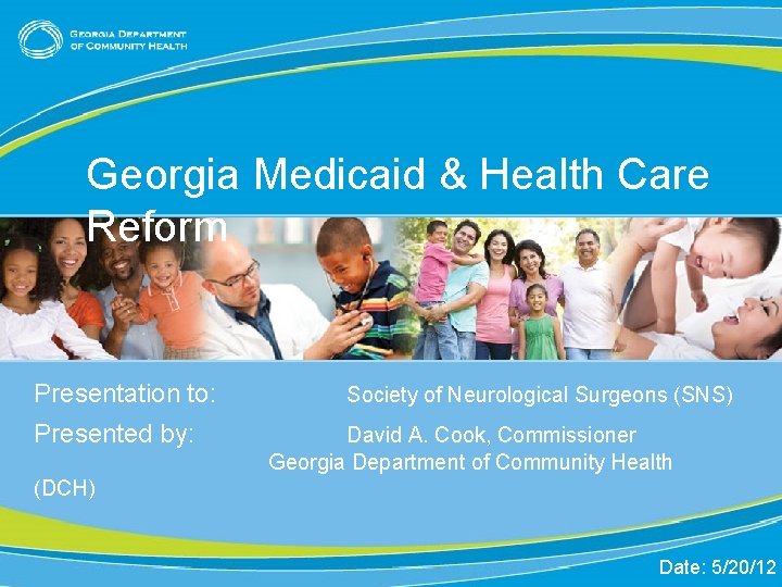 Georgia Medicaid & Health Care Reform Presentation to: Presented by: Society of Neurological Surgeons