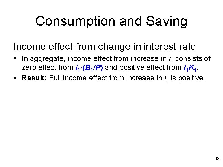 Consumption and Saving Income effect from change in interest rate § In aggregate, income