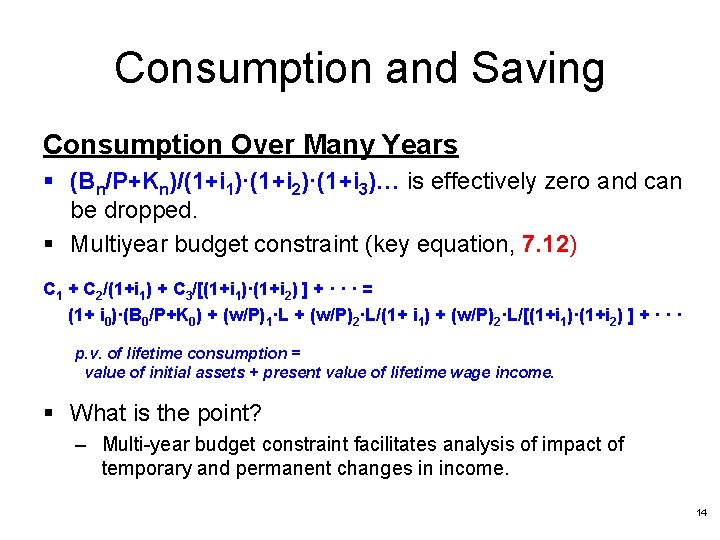 Consumption and Saving Consumption Over Many Years § (Bn/P+Kn)/(1+i 1)·(1+i 2)·(1+i 3)… is effectively