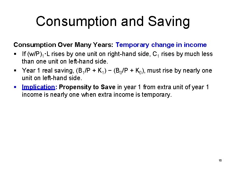 Consumption and Saving Consumption Over Many Years: Temporary change in income § If (w/P)1·L