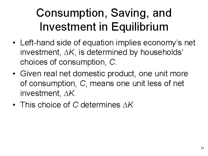 Consumption, Saving, and Investment in Equilibrium • Left-hand side of equation implies economy’s net