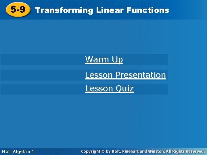 5 -9 Transforming. Linear. Functions Warm Up Lesson Presentation Lesson Quiz Holt Algebra 1