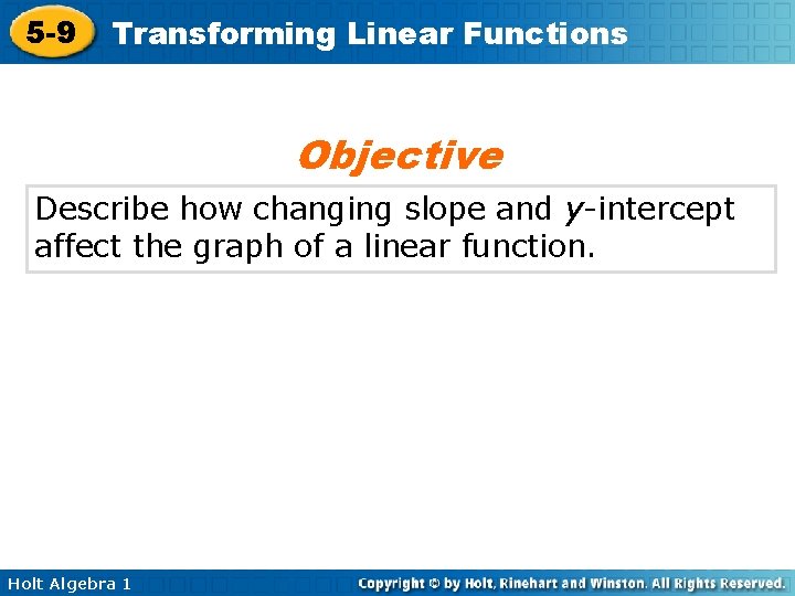 5 -9 Transforming Linear Functions Objective Describe how changing slope and y-intercept affect the