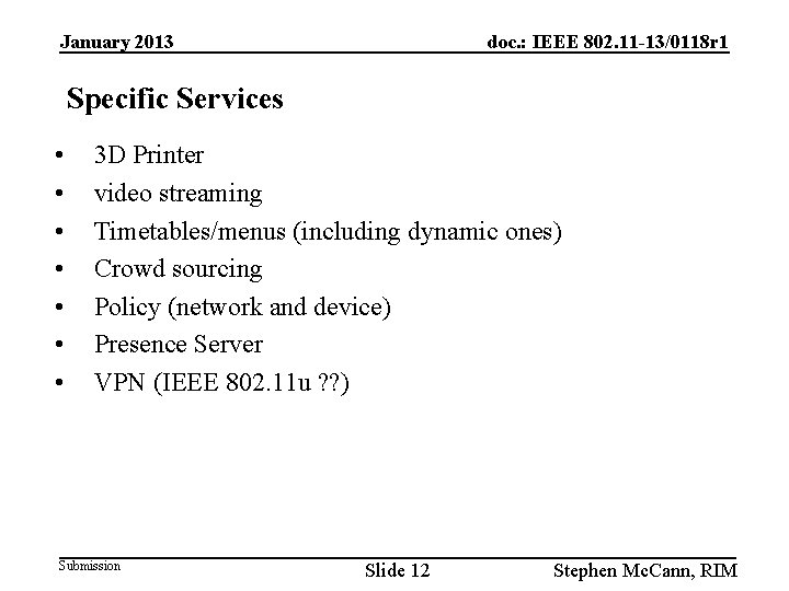 January 2013 doc. : IEEE 802. 11 -13/0118 r 1 Specific Services • •