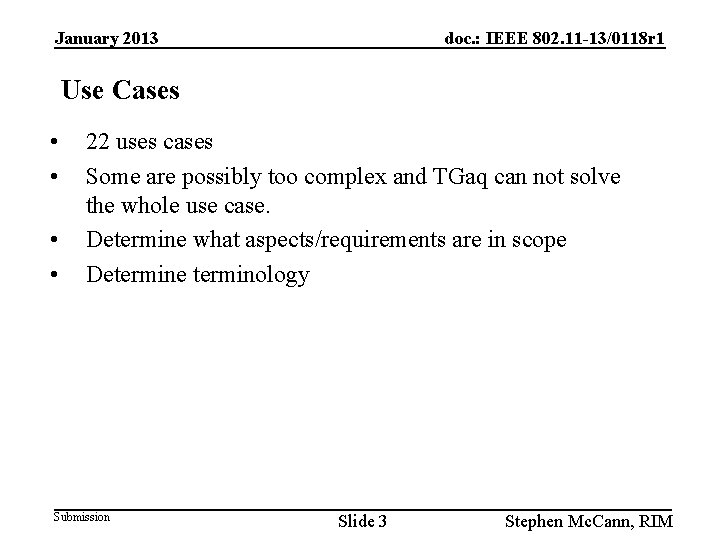 January 2013 doc. : IEEE 802. 11 -13/0118 r 1 Use Cases • •