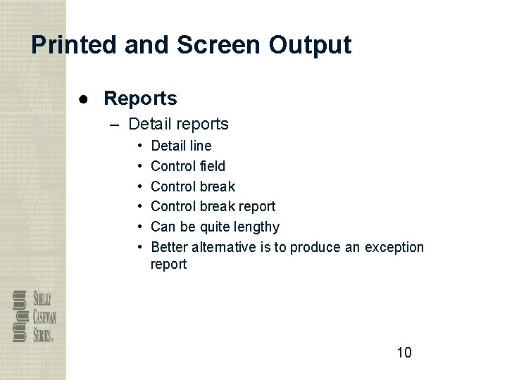 Printed and Screen Output ● Reports – Detail reports • • • Detail line