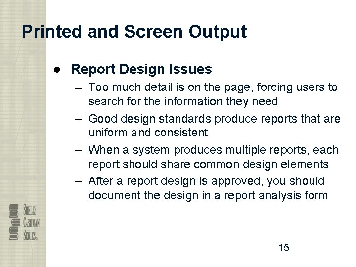 Printed and Screen Output ● Report Design Issues – Too much detail is on
