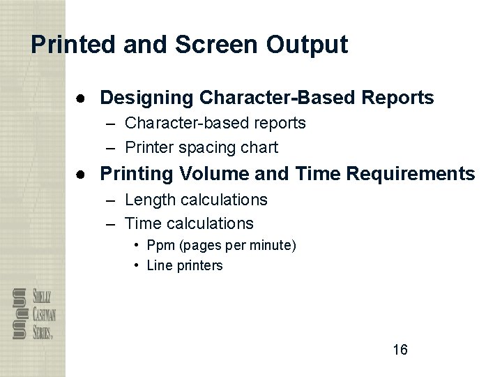 Printed and Screen Output ● Designing Character-Based Reports – Character-based reports – Printer spacing