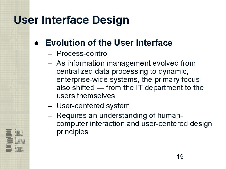 User Interface Design ● Evolution of the User Interface – Process-control – As information