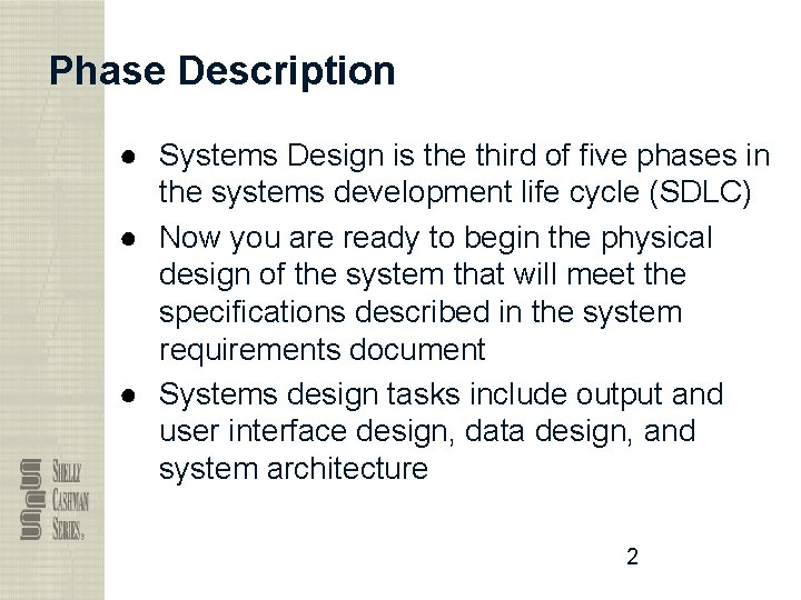 Phase Description ● Systems Design is the third of five phases in the systems