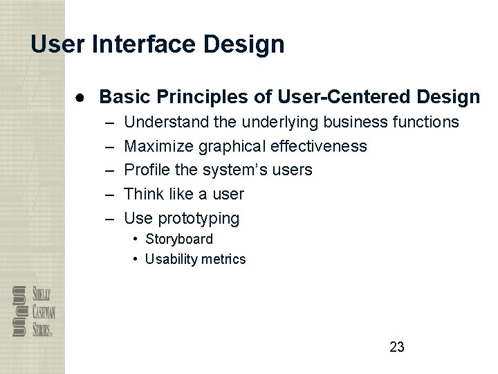 User Interface Design ● Basic Principles of User-Centered Design – – – Understand the