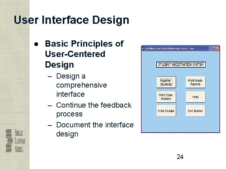 User Interface Design ● Basic Principles of User-Centered Design – Design a comprehensive interface
