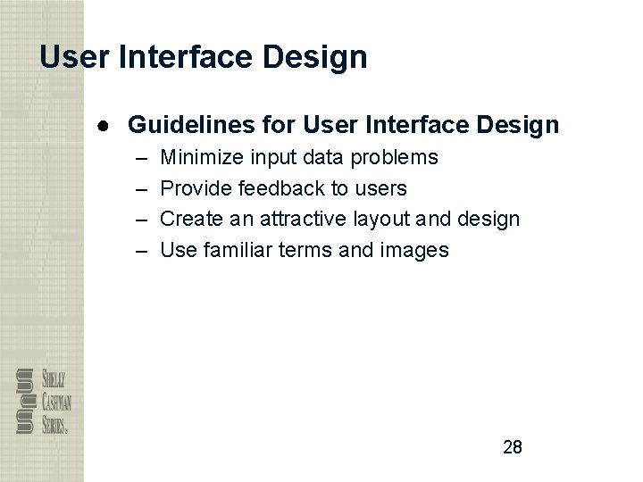User Interface Design ● Guidelines for User Interface Design – – Minimize input data