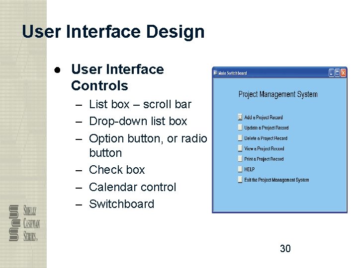 User Interface Design ● User Interface Controls – List box – scroll bar –