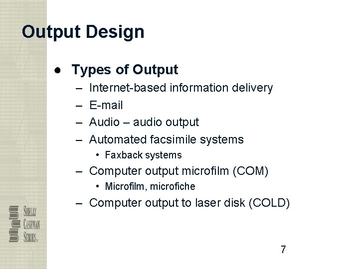 Output Design ● Types of Output – – Internet-based information delivery E-mail Audio –