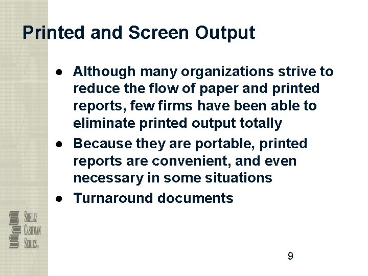 Printed and Screen Output ● Although many organizations strive to reduce the flow of