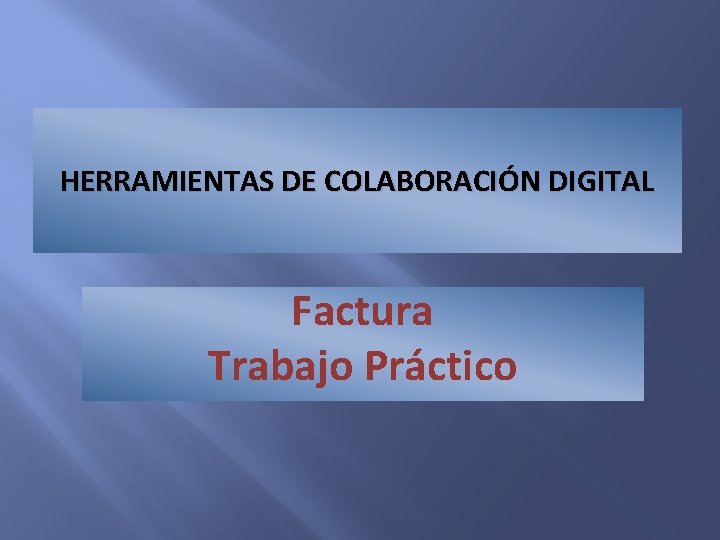 HERRAMIENTAS DE COLABORACIÓN DIGITAL Factura Trabajo Práctico 