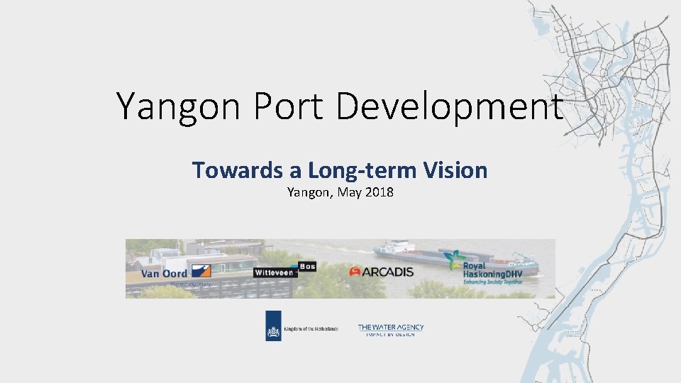 Yangon Port Development Towards a Long-term Vision Yangon, May 2018 