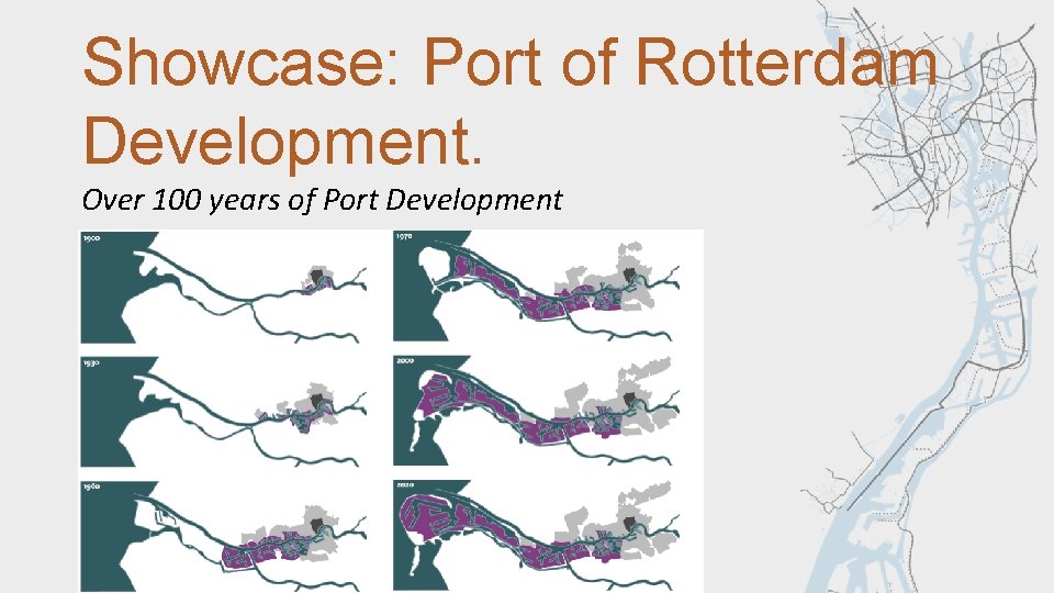 Showcase: Port of Rotterdam Development. Over 100 years of Port Development 