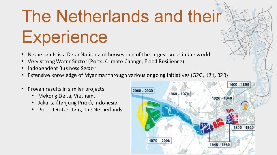 The Netherlands and their Experience • • Netherlands is a Delta Nation and houses