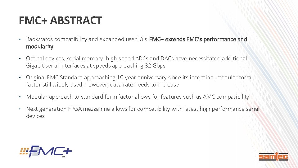 FMC+ ABSTRACT • Backwards compatibility and expanded user I/O: FMC+ extends FMC’s performance and