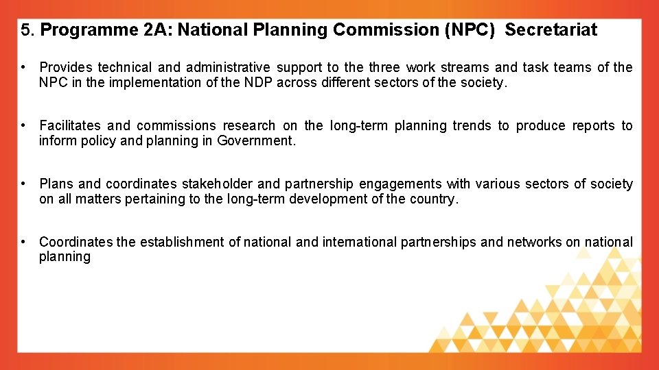 5. Programme 2 A: National Planning Commission (NPC) Secretariat • Provides technical and administrative 5. Programme 2 A: National Planning Commission (NPC) Secretariat • Provides technical and administrative