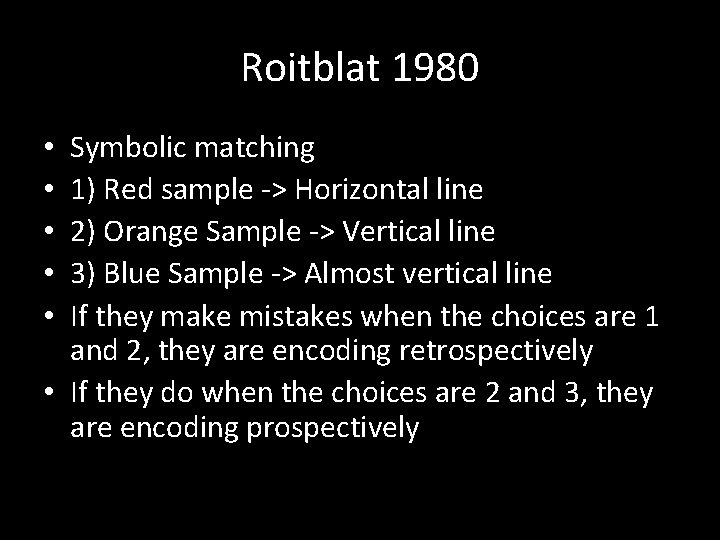 Roitblat 1980 Symbolic matching 1) Red sample -> Horizontal line 2) Orange Sample ->