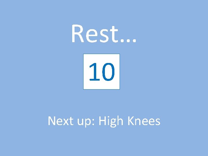 Rest… 10 9 8 7 6 5 4 3 2 1 Next up: High