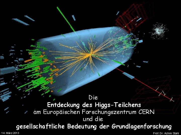 Die Entdeckung des Higgs-Teilchens am Europäischen Forschungszentrum CERN und die gesellschaftliche Bedeutung der Grundlagenforschung