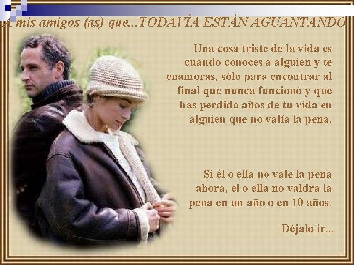 A mis amigos (as) que. . . TODAVÍA ESTÁN AGUANTANDO Una cosa triste de