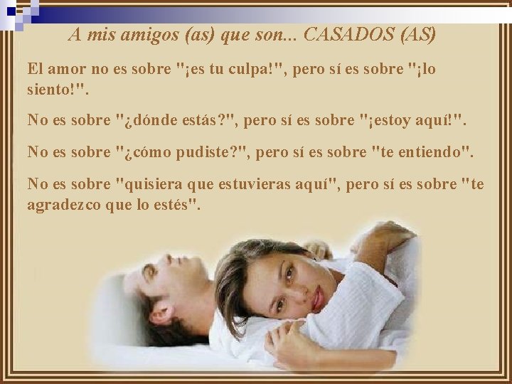 A mis amigos (as) que son. . . CASADOS (AS) El amor no es