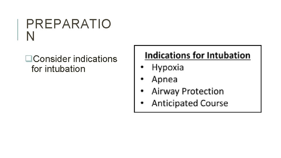 PREPARATIO N q. Consider indications for intubation 