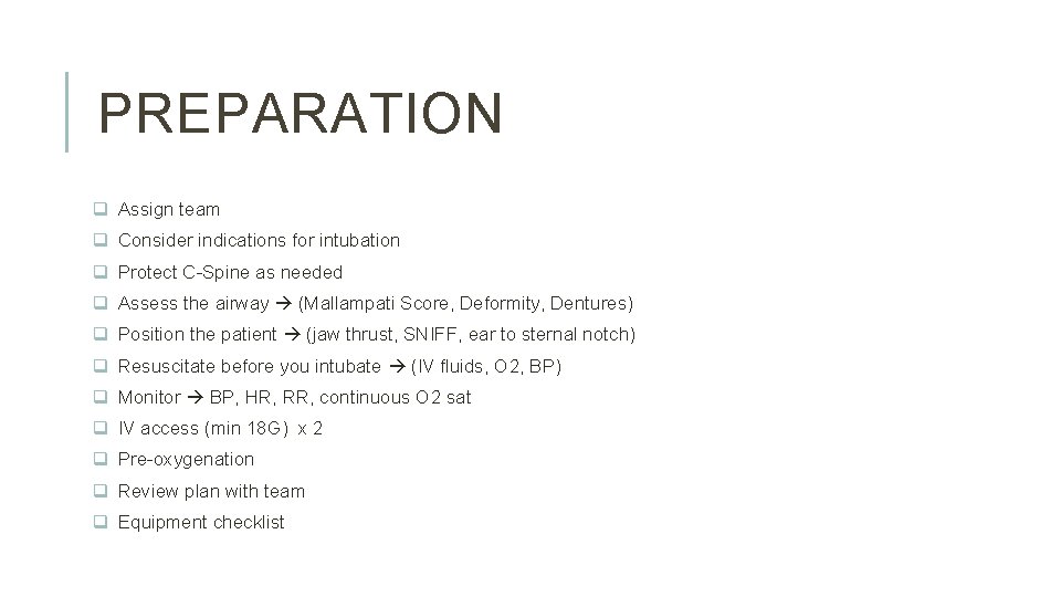 PREPARATION q Assign team q Consider indications for intubation q Protect C-Spine as needed