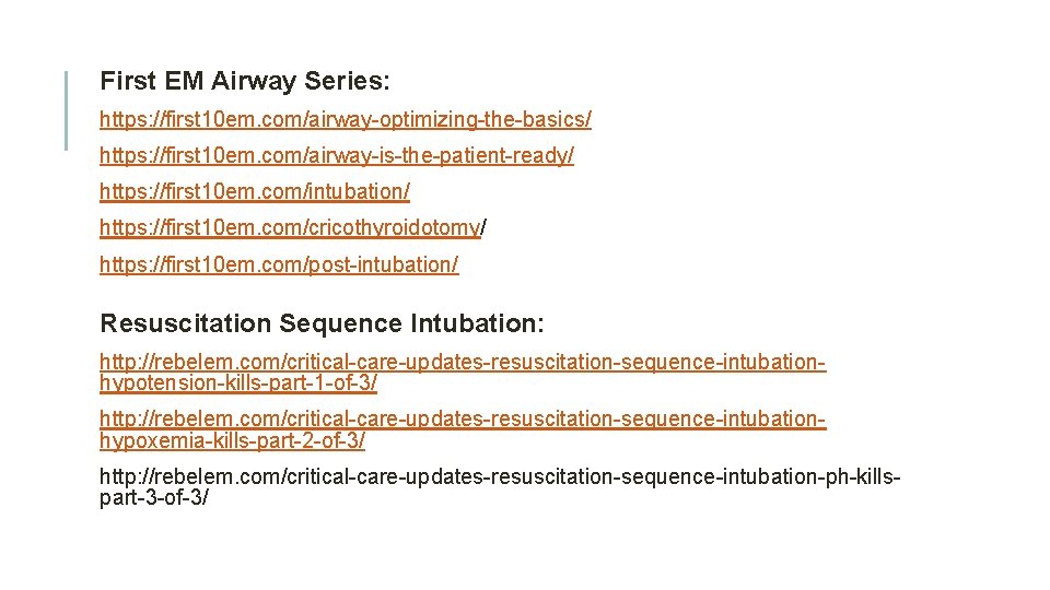 First EM Airway Series: https: //first 10 em. com/airway-optimizing-the-basics/ https: //first 10 em. com/airway-is-the-patient-ready/