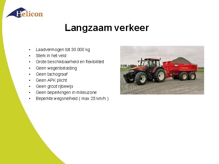 Langzaam verkeer • • • Laadvermogen tot 30. 000 kg Sterk in het veld