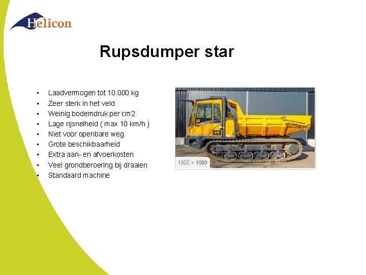 Rupsdumper star • • • Laadvermogen tot 10. 000 kg Zeer sterk in het