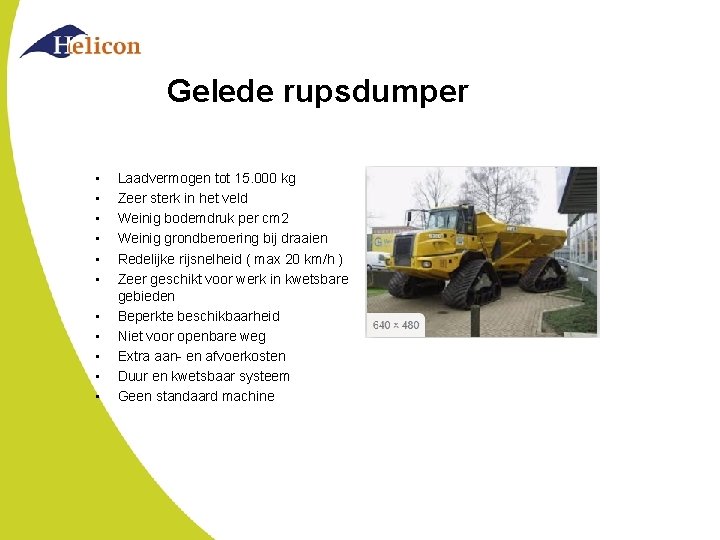 Gelede rupsdumper • • • Laadvermogen tot 15. 000 kg Zeer sterk in het